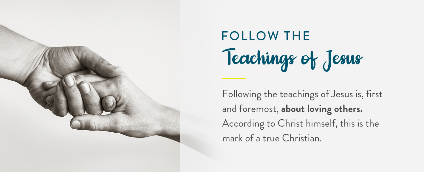 Follow the teachings of Jesus