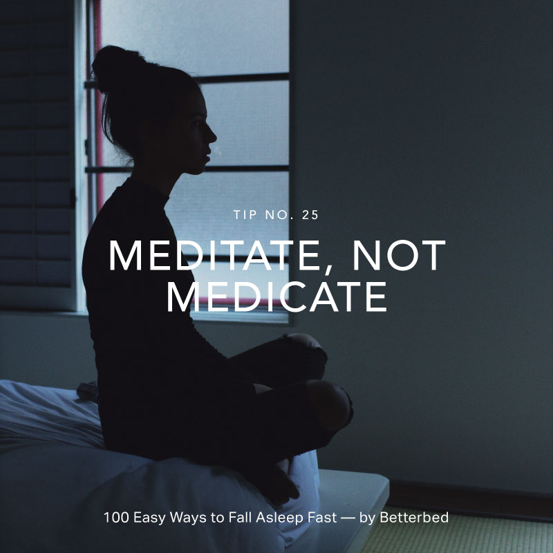 Meditate, not medicate — by Betterbed