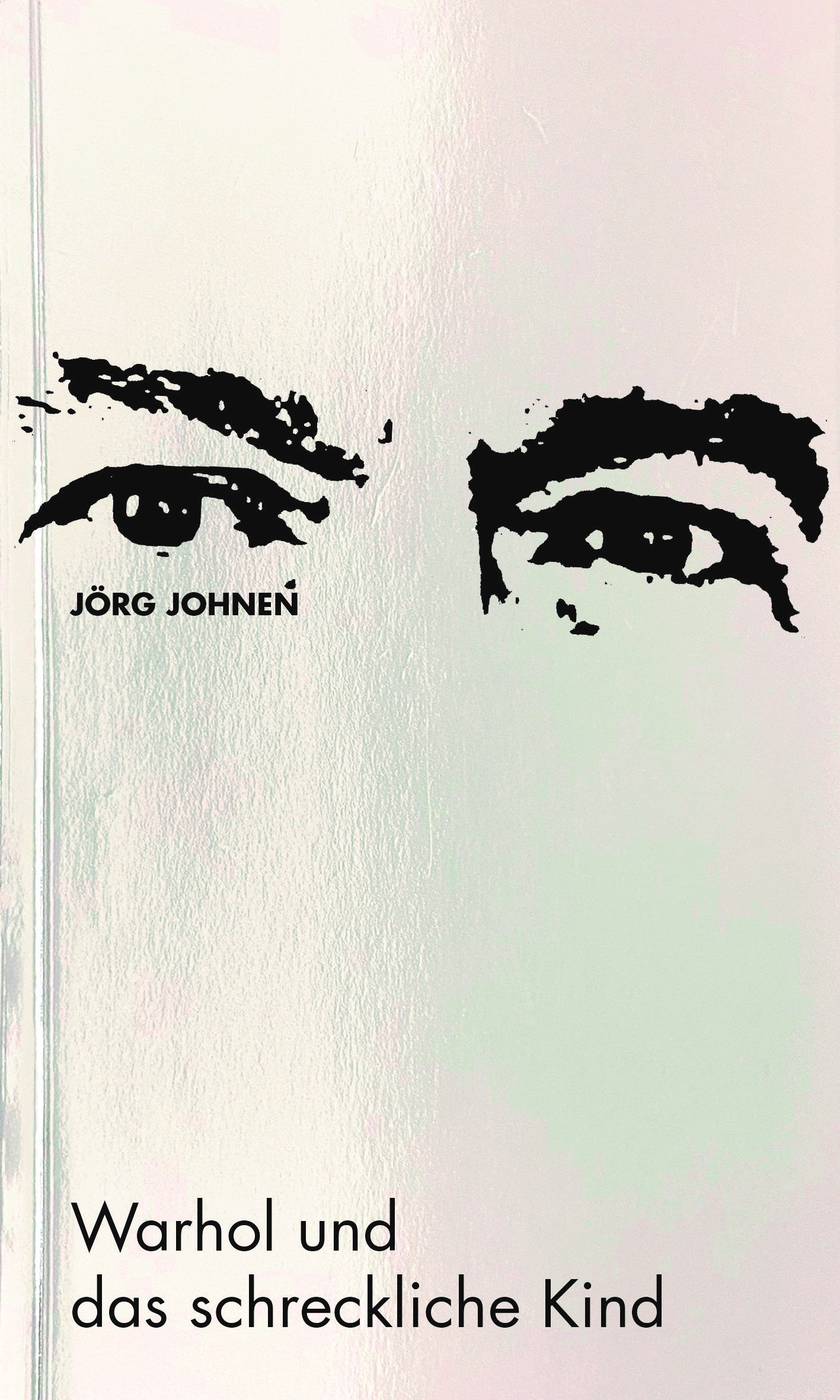 Buchcover, Warhol und das schreckliche Kind © 2021 Jörg Johnen und Verlag der Buchhandlung Walther und Franz König, Köln