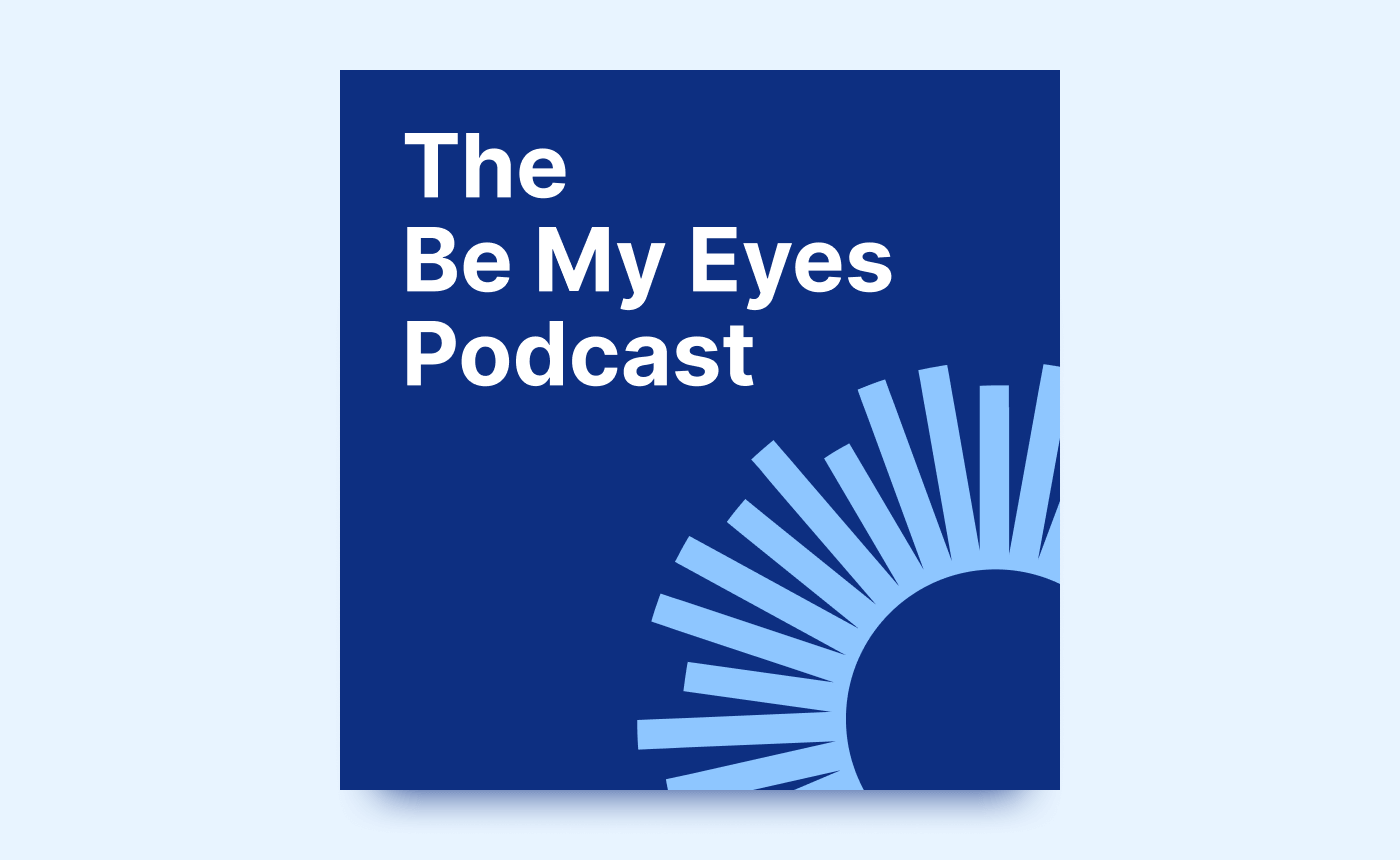 Introducing The Be My Eyes Podcast