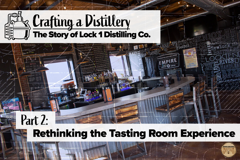 The Lock 1 Distilling Story Rethinking The Tasting Room Experience
