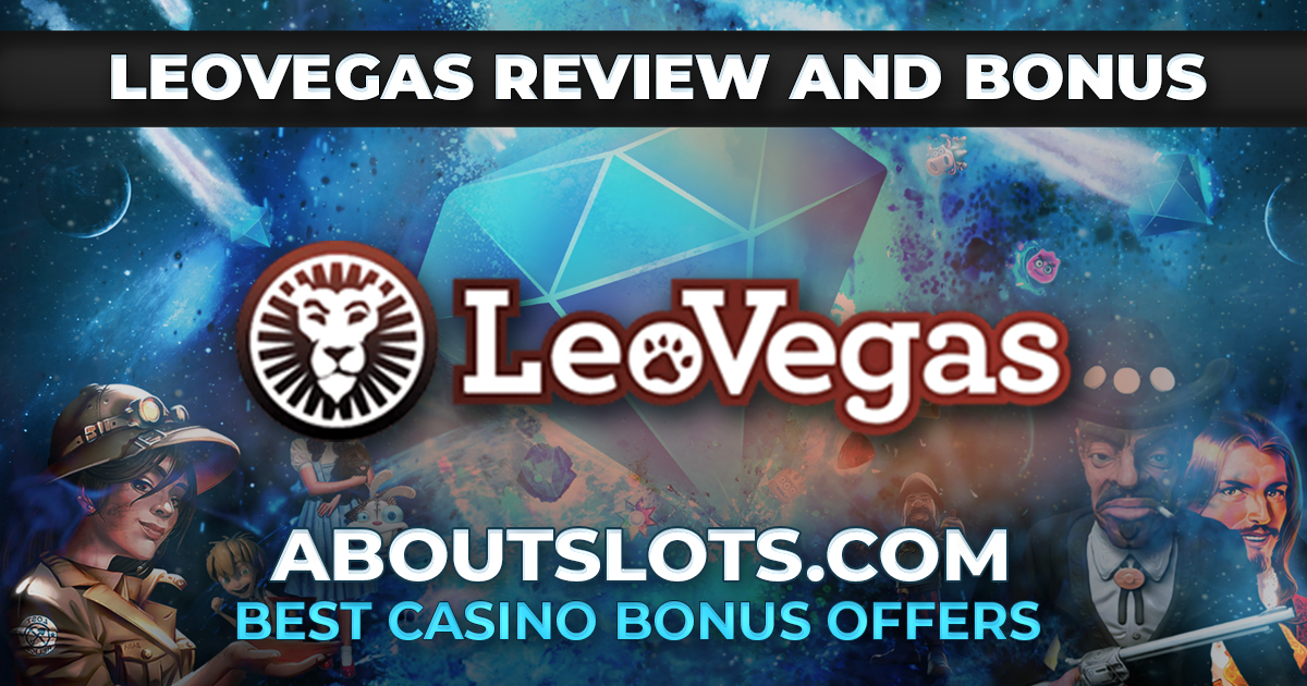 LeoVegas Online Casino Review And Bonus AboutSlots