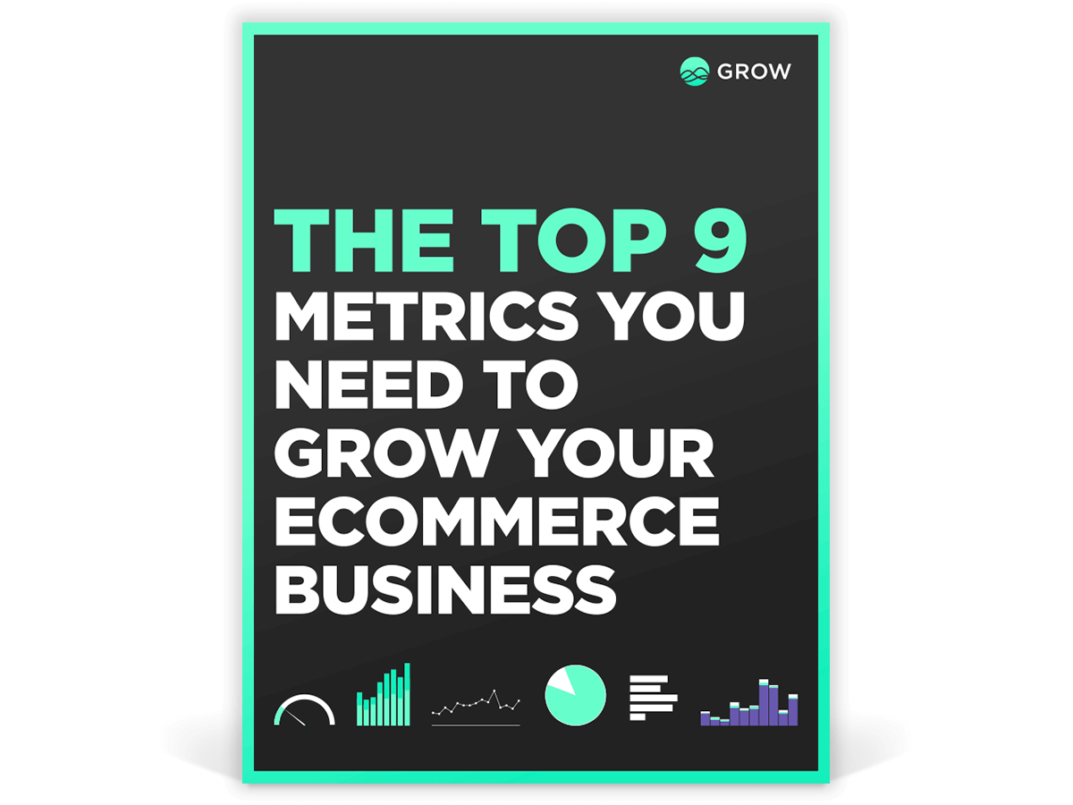 The Top 9 Metrics You Need to Grow Your Ecommerce Business | Grow.com