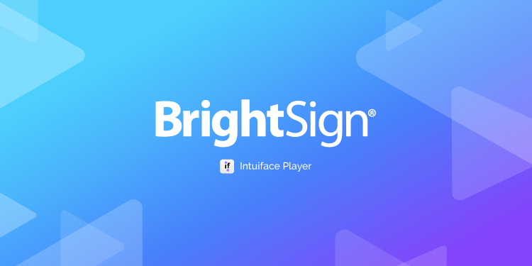 New for Intuiface: BrightSign Support!