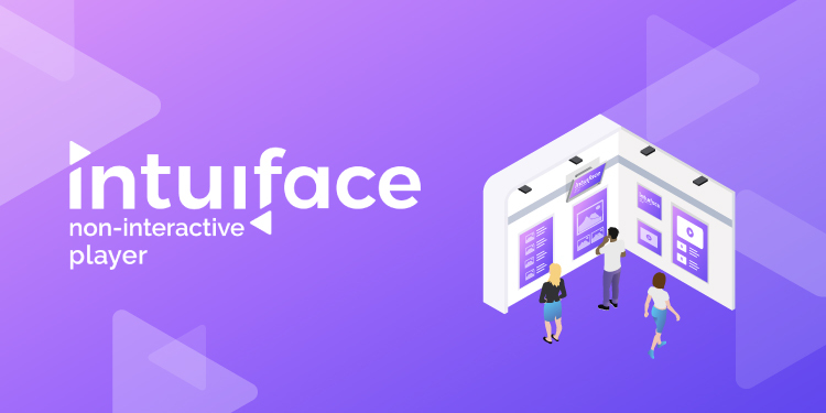 Introducing: The Intuiface Non-Interactive Player