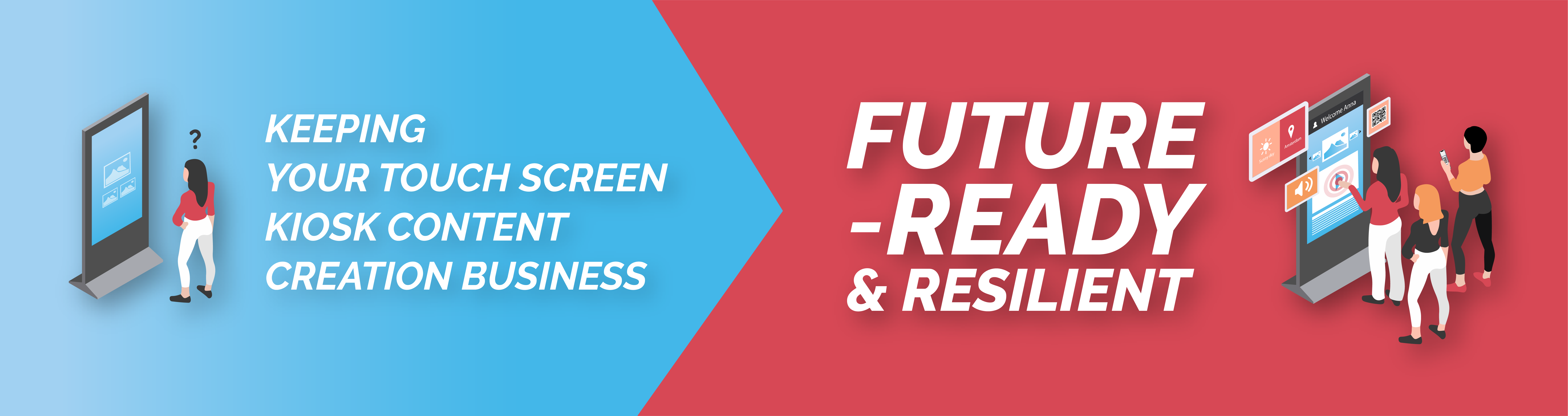 Keeping Your Touch Screen Kiosk Content Creation Business Future-Ready and Resilient
