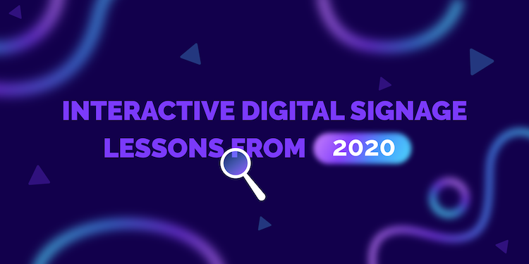Interactive digital signage lessons from 2020