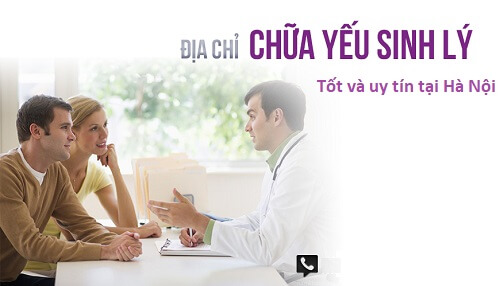địa chỉ chữa yeus sinh lý ở hà nội