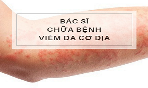 Bác sĩ chữa viêm da cơ địa, bệnh da liễu giỏi Hà Nội và TP.HCM