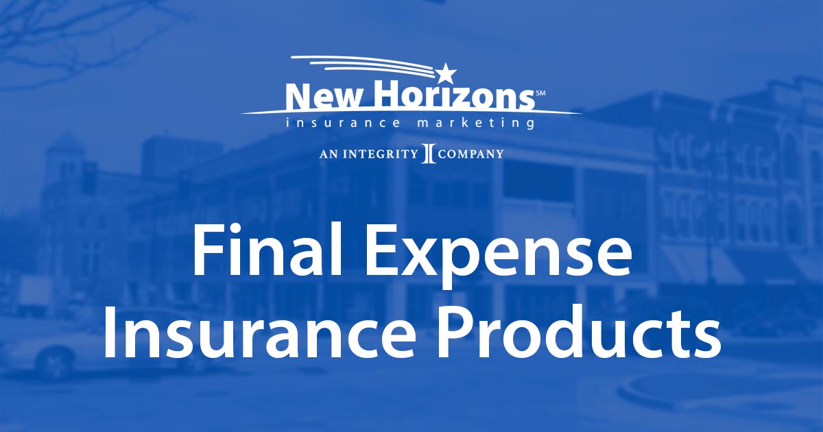 Sell Final Expense Insurance New Horizons Insurance Marketing Inc.