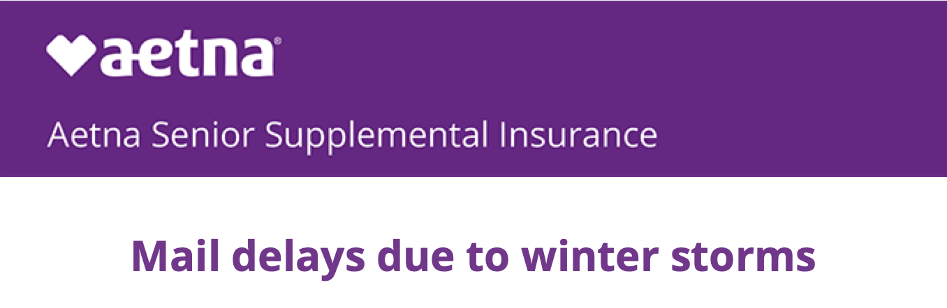 Aetna Mail Delays Due to Winter Storms