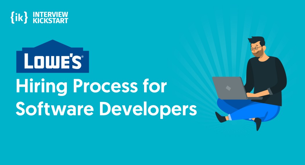 Lowes Interview Process Timeline Interview Kickstart
