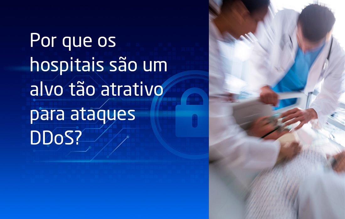 Por que os hospitais são um alvo tão atrativo para ataques DDoS?