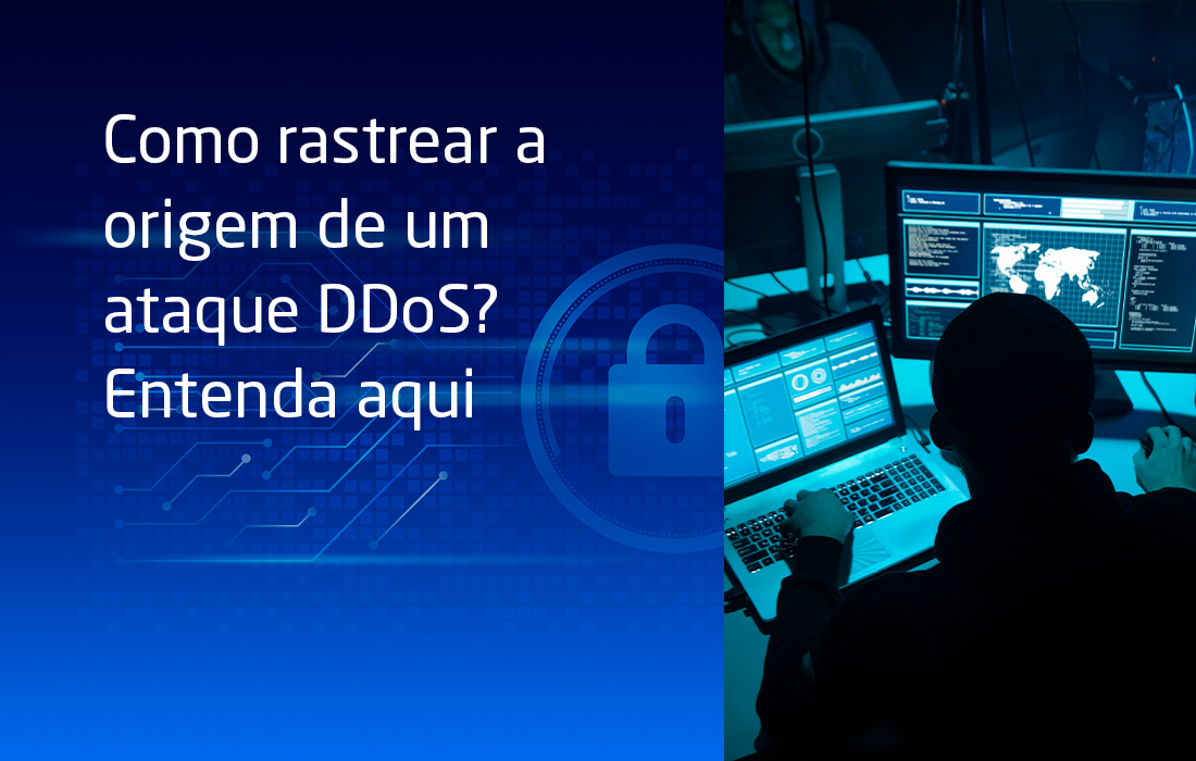 Como rastrear a origem de um ataque DDoS? Entenda aqui
