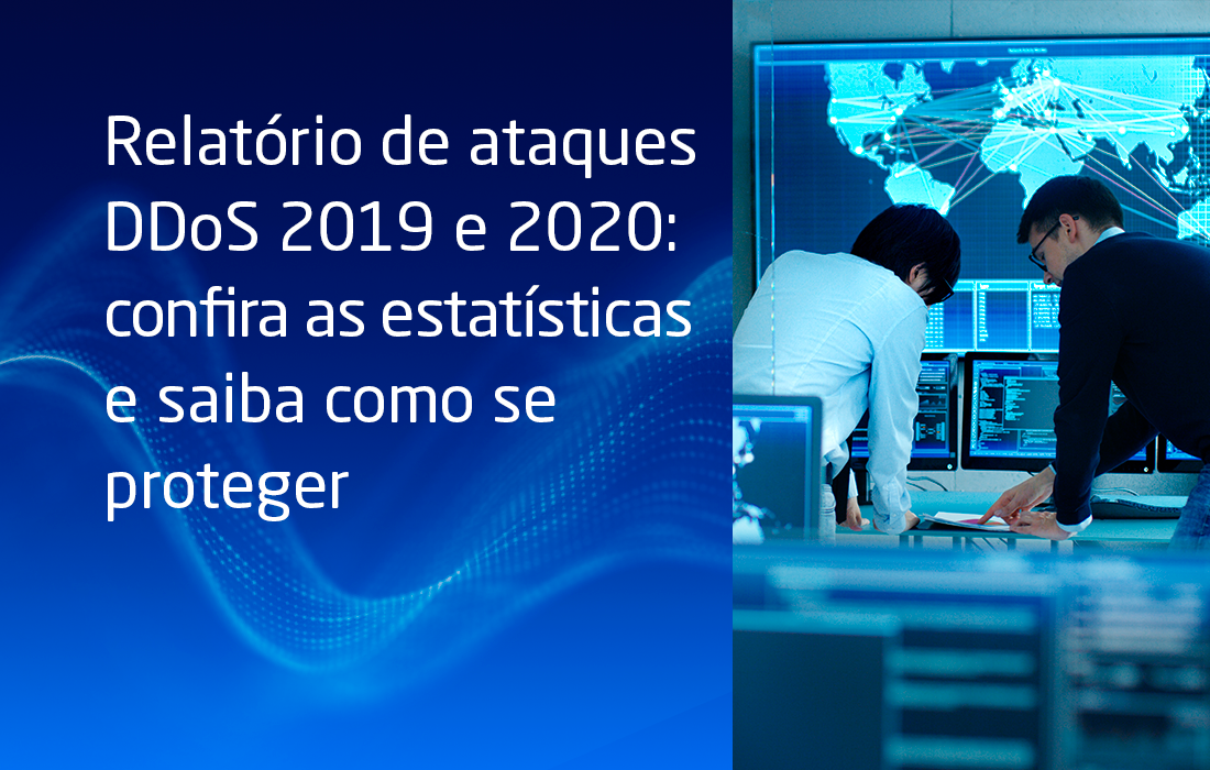Relatório de ataques DDoS 2019 e 2020: confira as estatísticas e saiba como se proteger