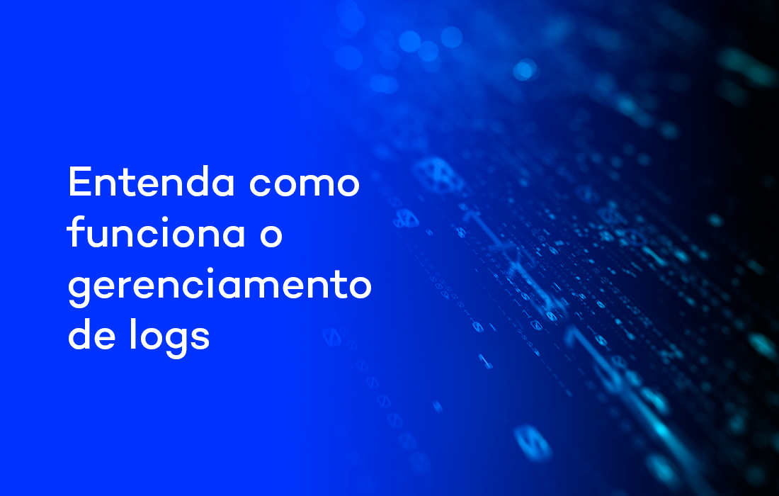 Entenda como funciona o gerenciamento de logs