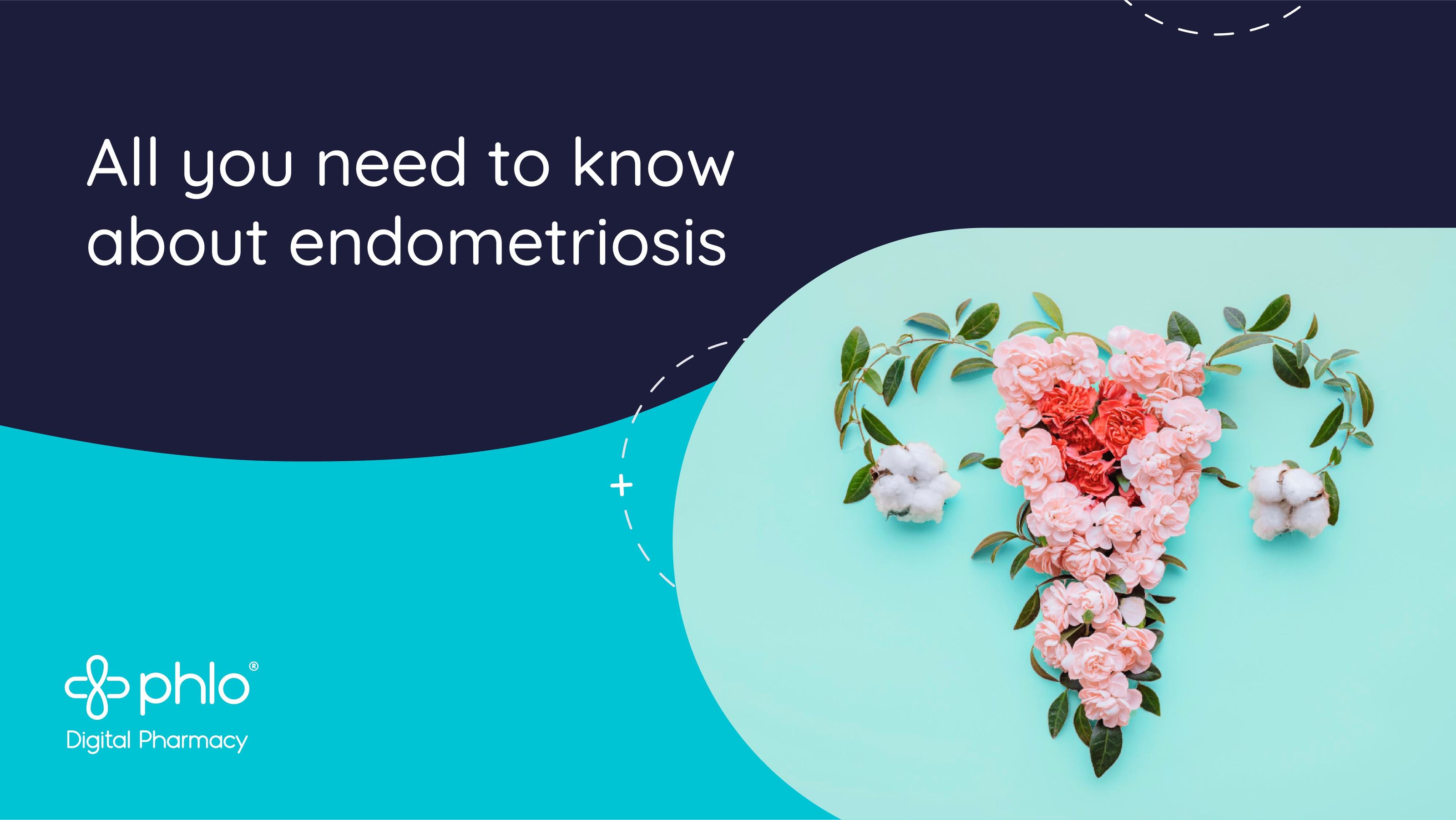 Endometriosis Everything you need to know