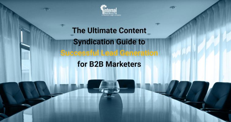 The Ultimate Content Syndication Guide to Successful Lead Generation for B2B Marketers