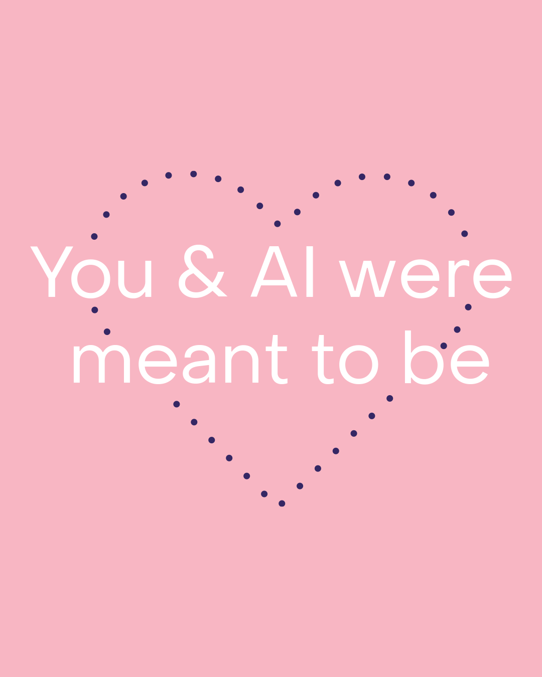 You and AI were meant to be inside a dotted heart symbol on a pink background.