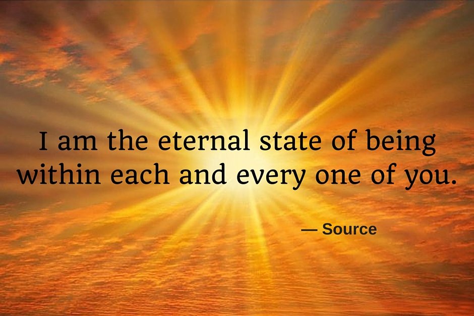 Quote by Source via Story Waters: I am the Eternal state of being within each and every one of you.