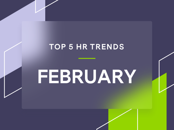 5 Trending HR Topics for February 2021