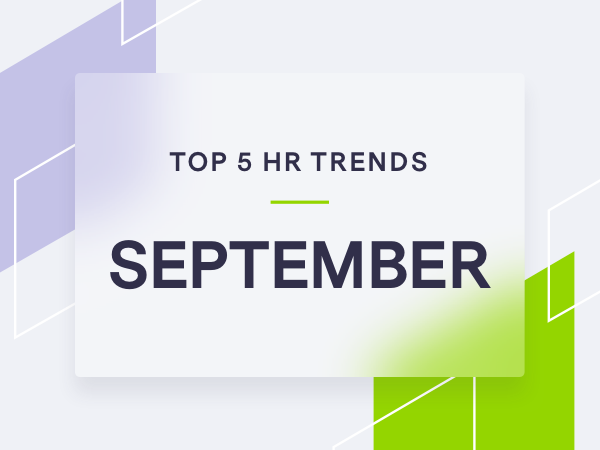 5 Trending HR Topics for September 2021