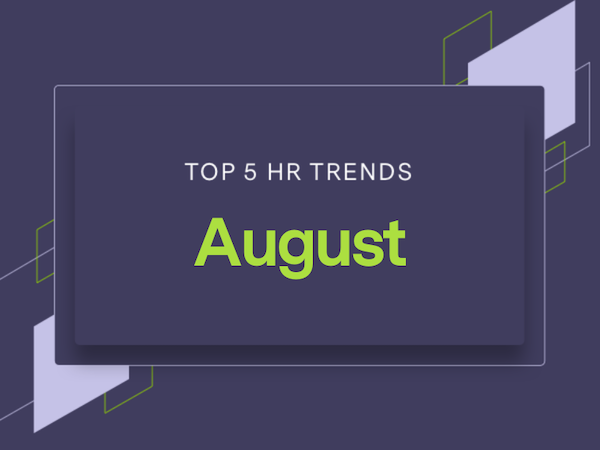 5 HR Trends Revealed in August 2022