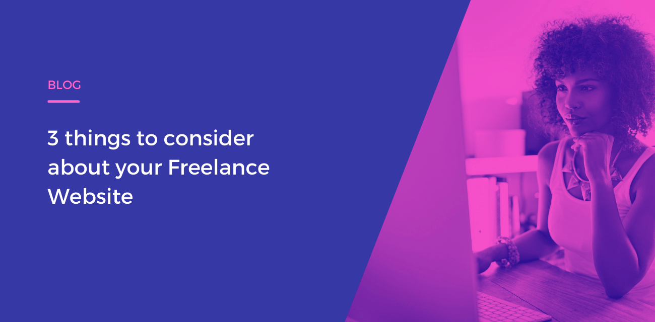3 things to consider about your Freelance Website