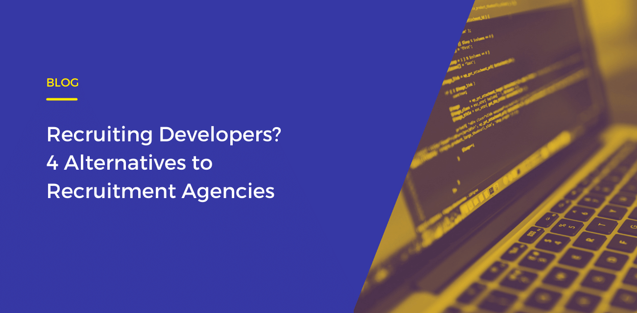 Recruiting Developers? 4 Alternatives to Recruitment Agencies