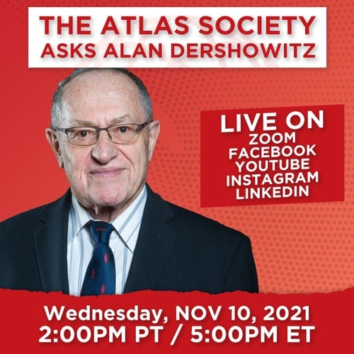 The Atlas Society Asks Alan Dershowitz, The Atlas Society | Ayn Rand ...