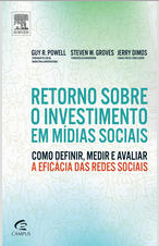 Retorno sobre o investimento em mídias sociais – Guy Powel e outros
