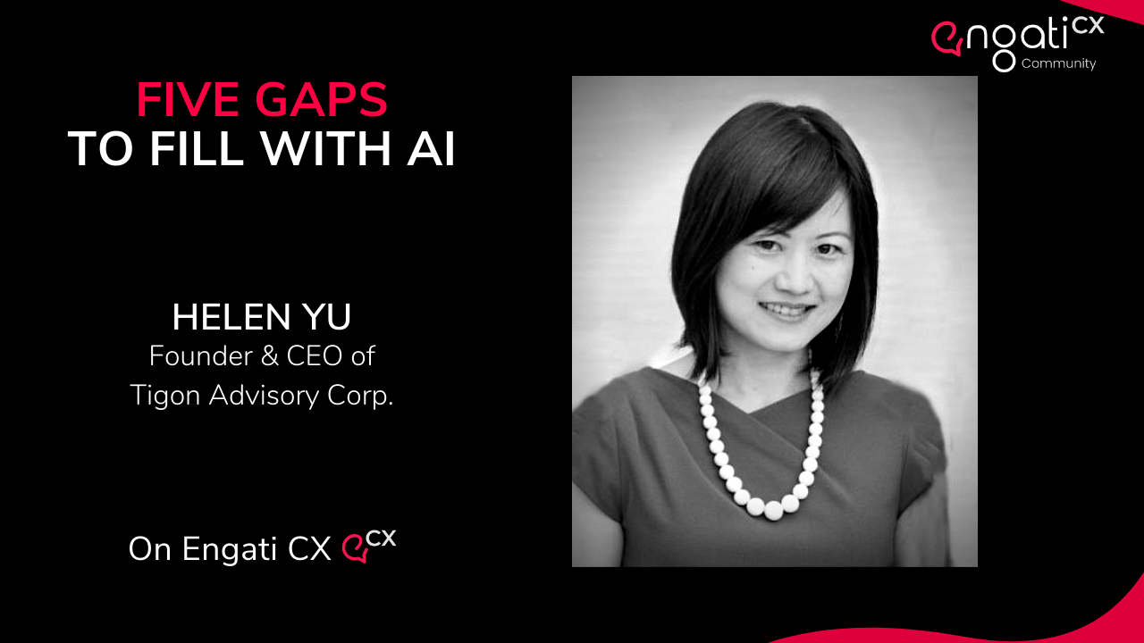 5 Gaps to be filled with AI | Helen Yu | Engati CX