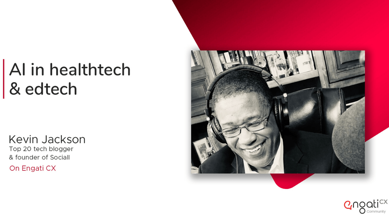 AI in HealthTech & EdTech | Kevin Jackson | Engati CX