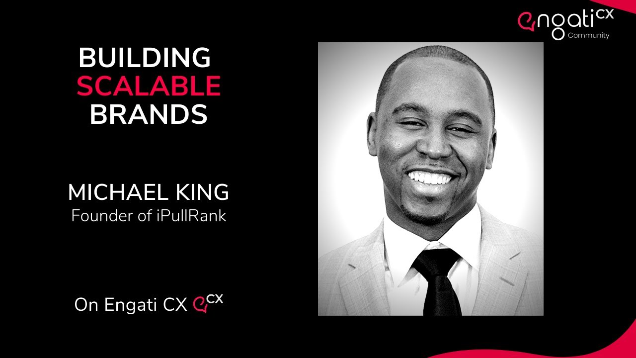 Building scalable brands | Michael King | Engati CX