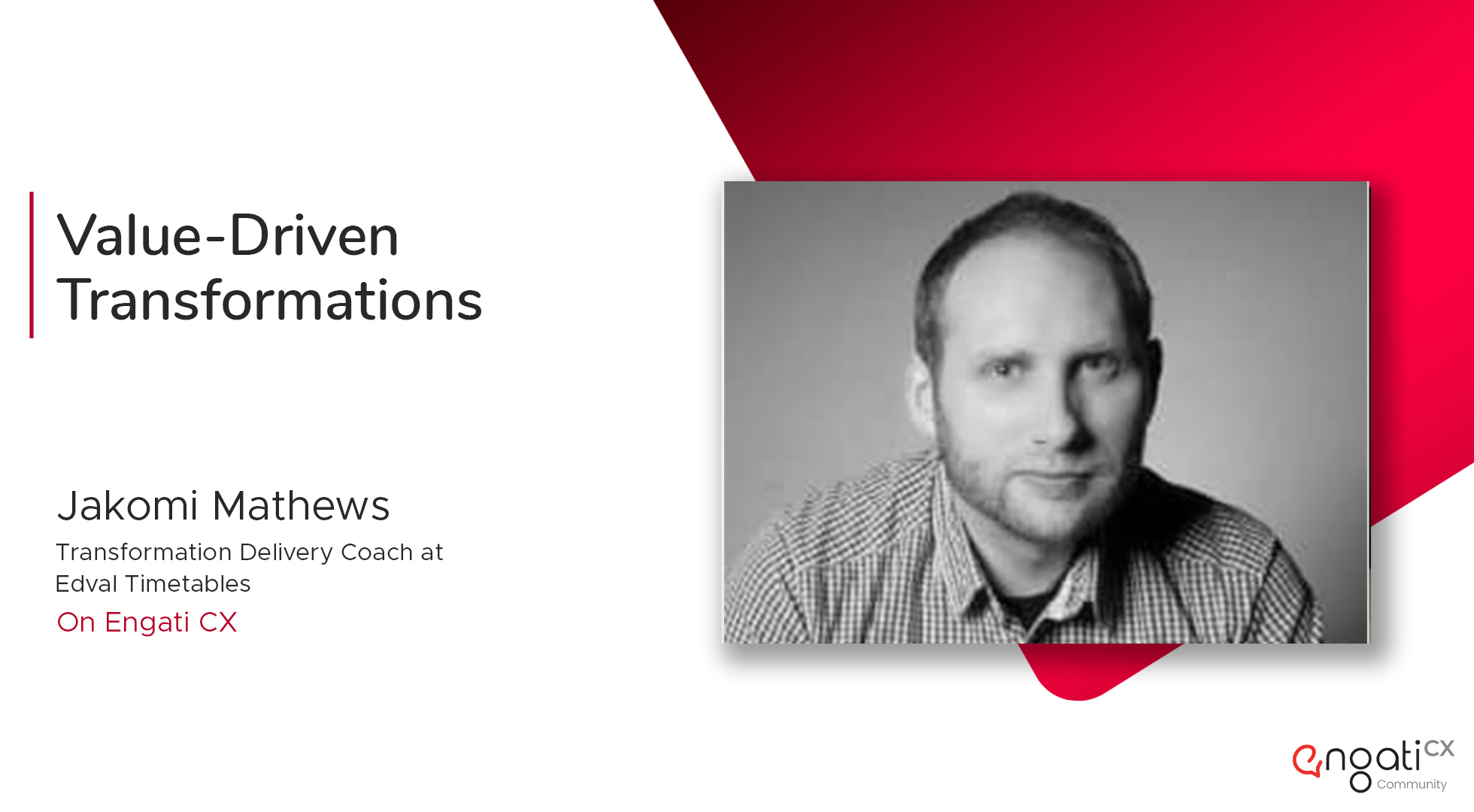 Value-driven transformations | Jakomi Matthews | Engati CX