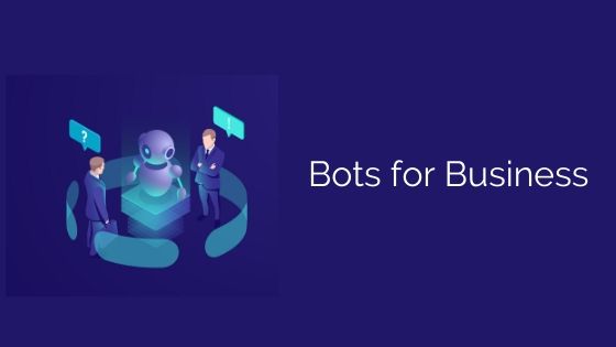 Bots for business: Cut expenses & increase customer experience