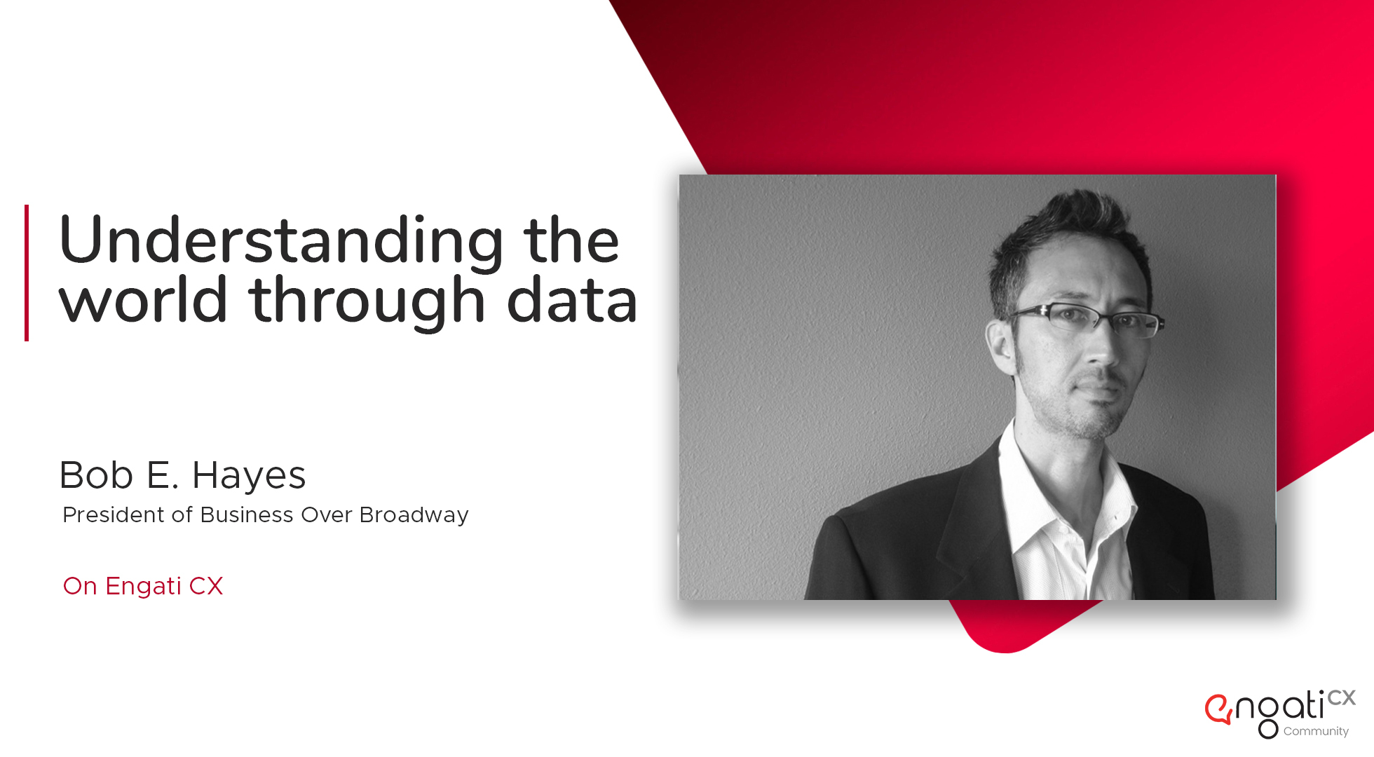 Understand the world through data | Bob E. Hayes on Engati CX