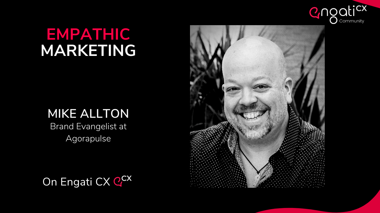 Empathic marketing | Mike Allton | Engati CX