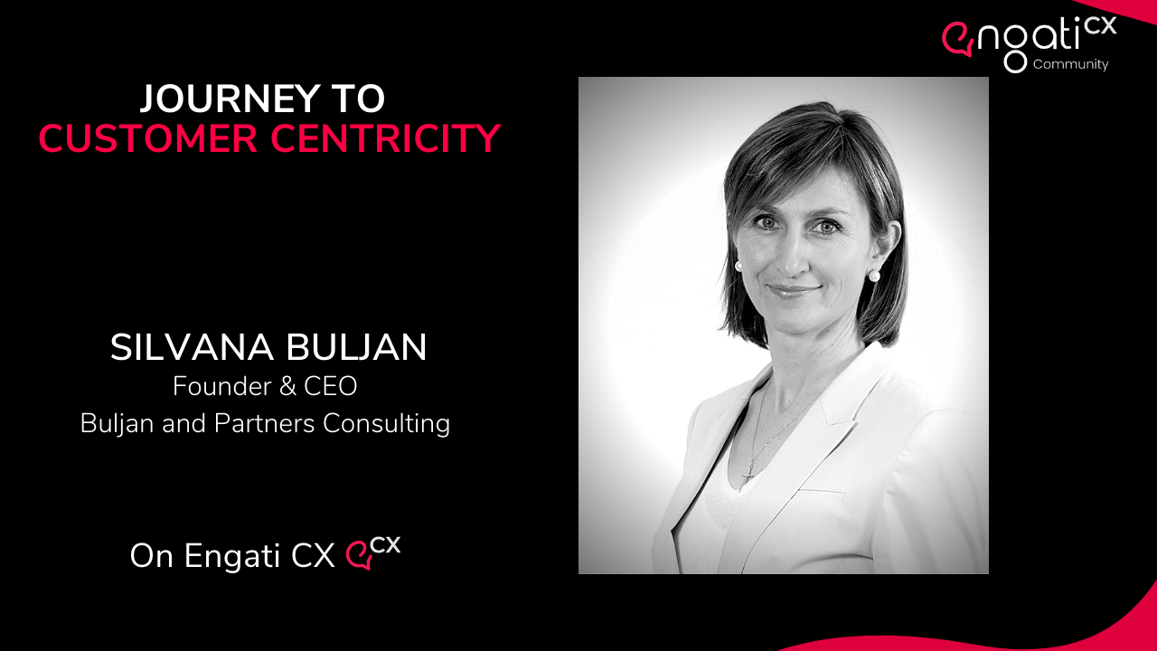 Journey to customer centricity | Silvana Buljan | Engati CX