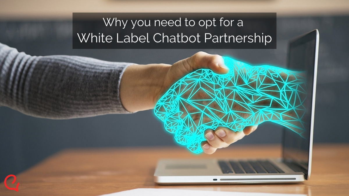 Why you need to invest in a White Label Chatbot partnership