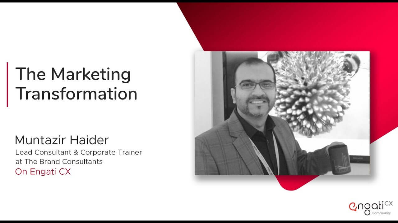 The marketing transformation | Muntazir Haider | Engati CX
