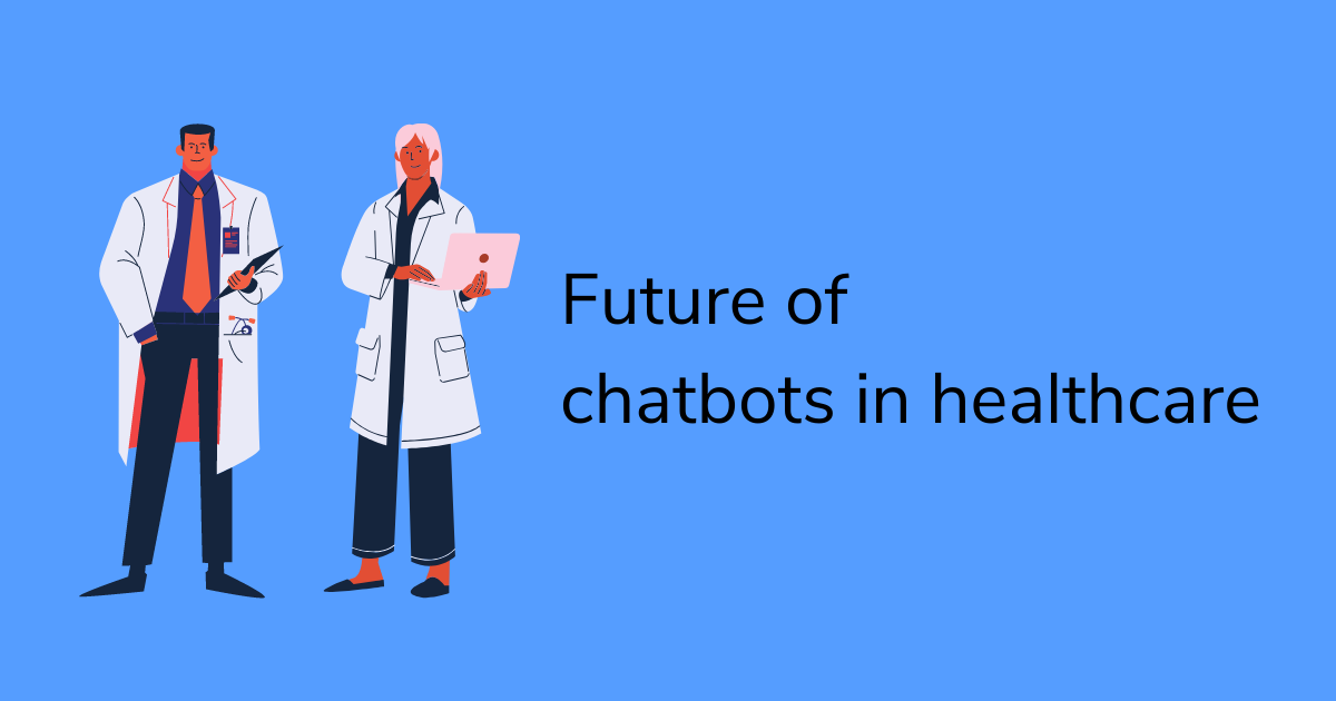 Future of chatbots in healthcare