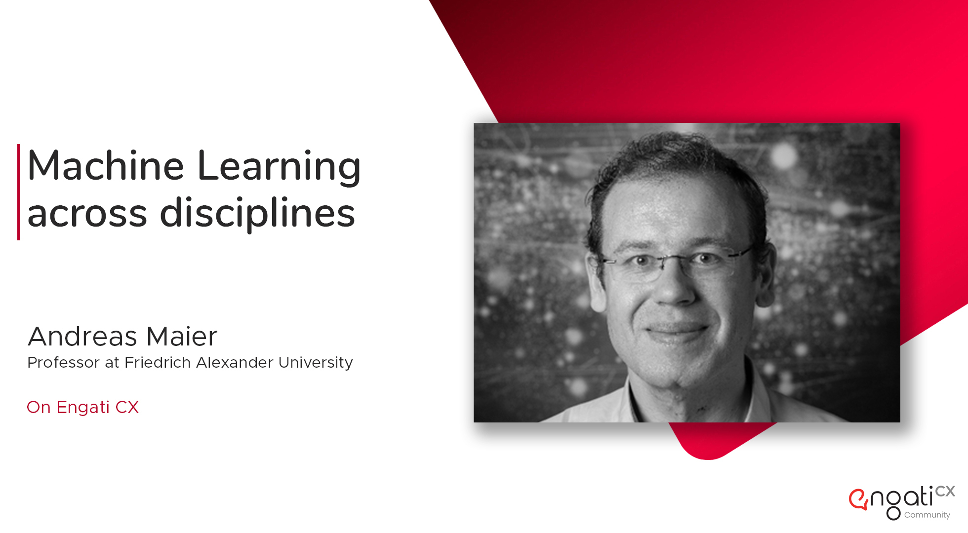 Machine learning across disciplines | Dr. Andreas K. Maier | Engati CX