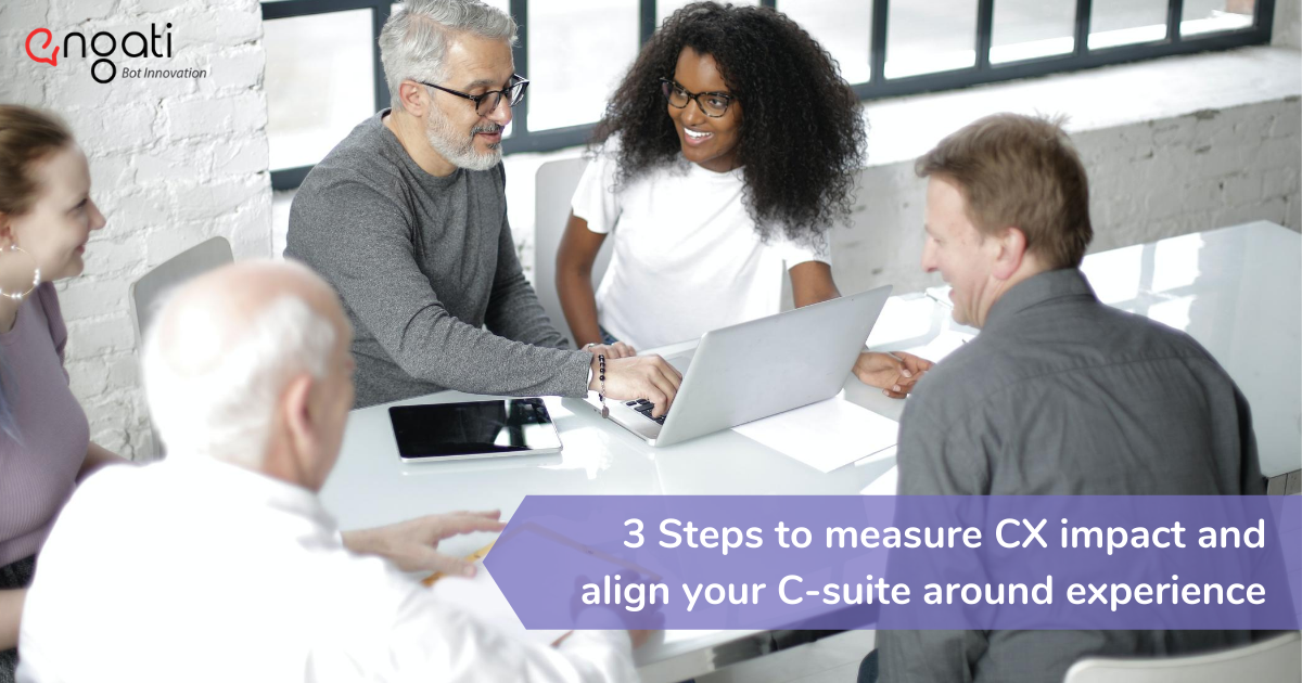 3 Steps to measure CX impact and align your C-suite around experience