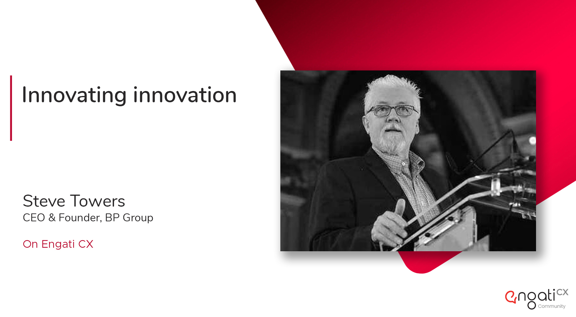 Innovating innovation | Steve Towers | Engati CX