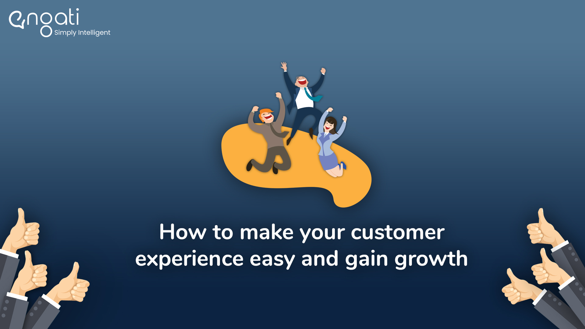 How to make your customer experience easy and gain growth