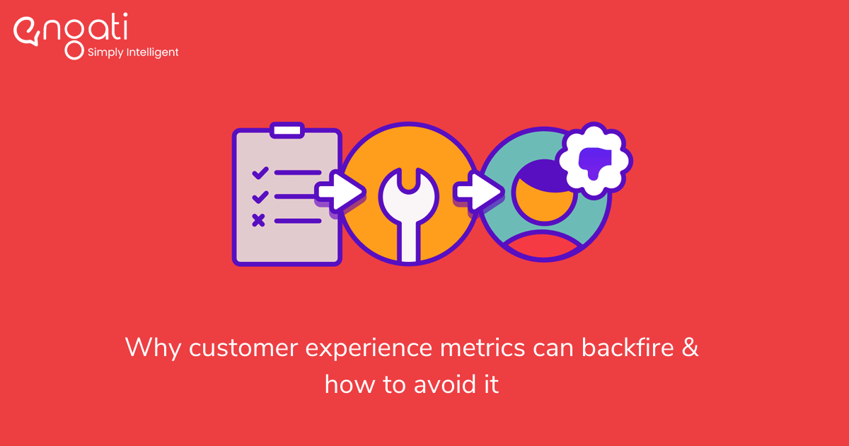 Why customer experience metrics can backfire & how to avoid it
