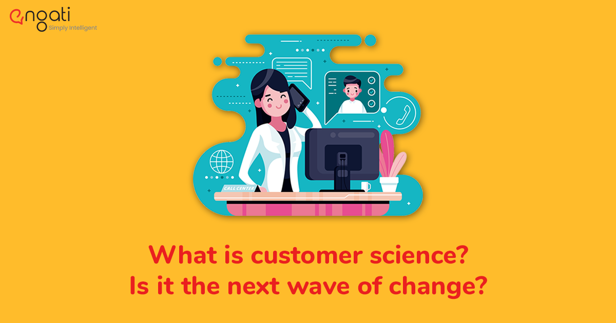 What is customer science? Is this the next wave of change?