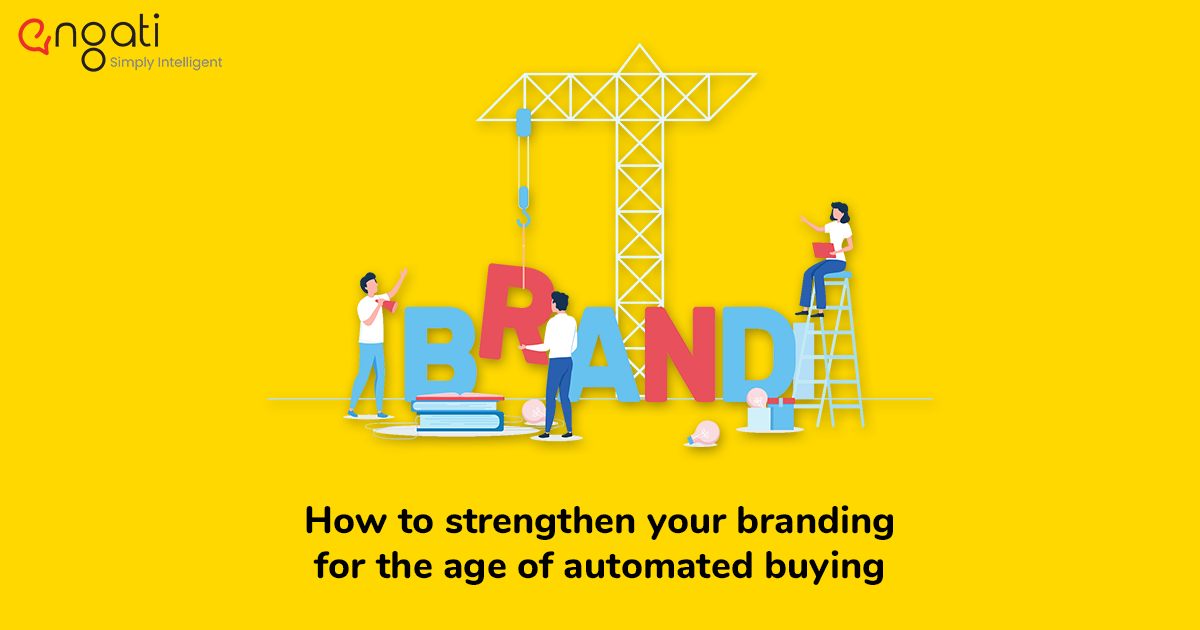 How to strengthen your branding for the age of automated buying