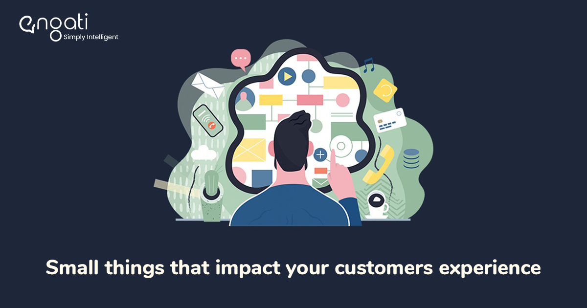Small things that have a dramatic impact on your customer experience